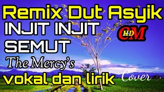 INJIT INJIT SEMUT,The Mercy's Cover,REMIX DUT ASYIK