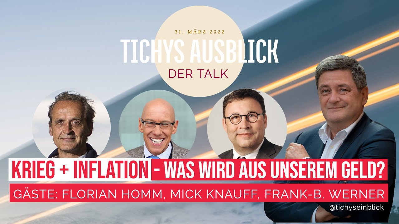 Update Tichys Ausblick Talk: Krieg und Inflation – was wird aus unserem Geld? 31.03.2022