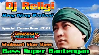 DJ RELIGI Kang Ujang Bustomi || Dj Sholawat Slow Bass || Special Ramadhan 2021