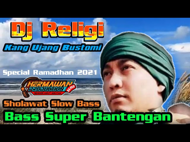 DJ RELIGI Kang Ujang Bustomi || Dj Sholawat Slow Bass || Special Ramadhan 2021 class=