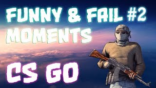 Funny & Fail moments CS GO #2