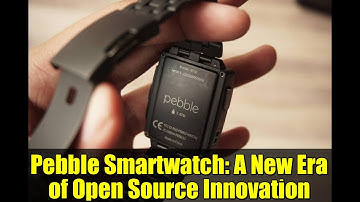 Pebble Smartwatch: A New Era of Open Source Innovation
