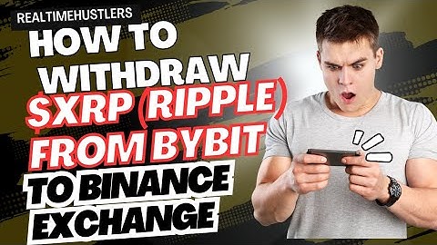 How to Withdraw XRP from Bybit Exchange to Binance Wallet