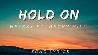 Netsky - Hold On feat. Becky Hill | SONG LYRICS VERSION