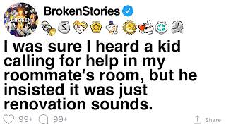 I was sure I heard a kid calling for help in my roommate's room [FULL STORY]