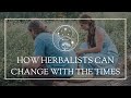 How Herbalists Can Change with the Times