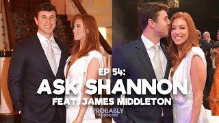 Ep 54: Ask Shannon feat. James Middleton - Probably A Podcast Full Episode