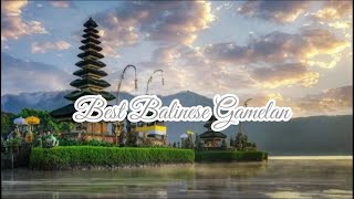 Balinese Gamelan - The Best Instrumental Gamelan for Relaxation