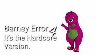 Barney Error 4 (Hardcore Edition)