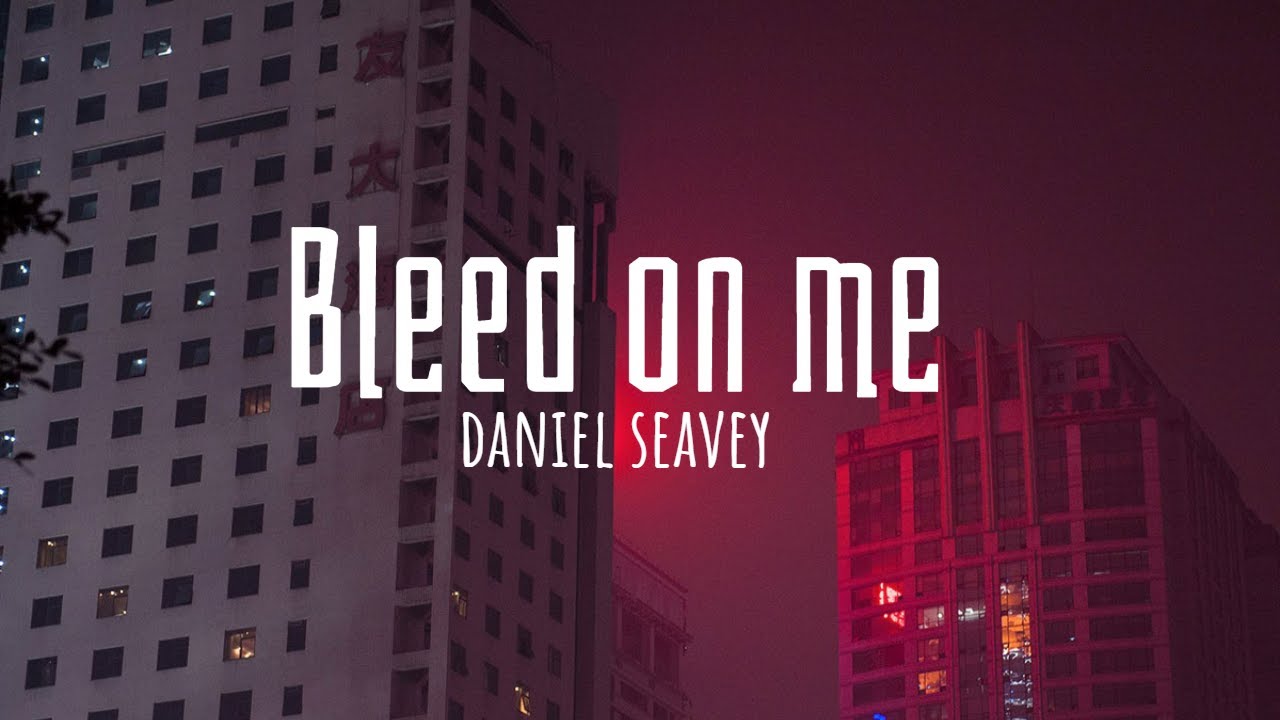 Daniel Seavey - Bleed On Me (TEASER LYRICS) - YouTube