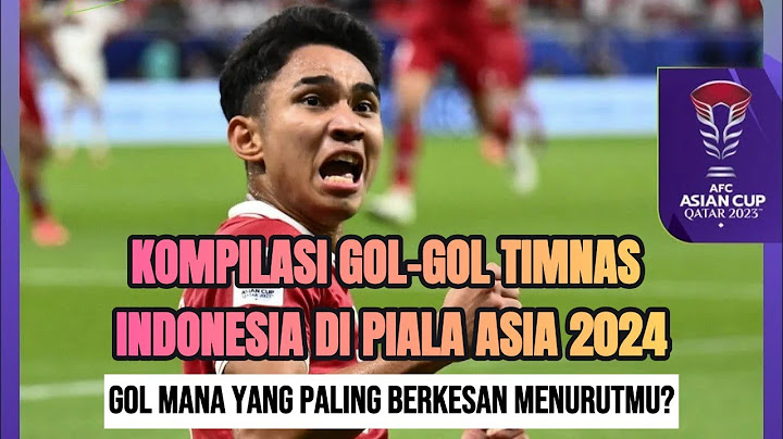 THROW BACK | Kompilasi Gol Timnas Indonesia di Piala Asia 2024