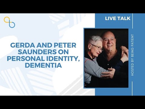 Gerda and Peter Saunders on Personal Identity, Dementia | LiveTalk | Being Patient