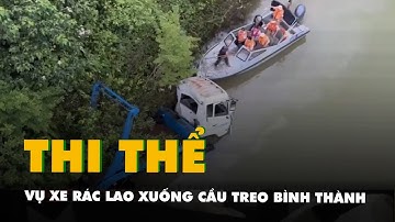 Tìm thấy thi thể một công nhân vệ sinh vụ xe chở rác lao xuống cầu treo Bình Thành