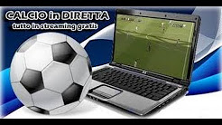 COME VEDERE PARTITE DI CALCIO IN STREAMING, GRATIS E VELOCE!!