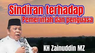 KH Zainuddin MZ. Sindiran terhadap pemerintah dan penguasa 