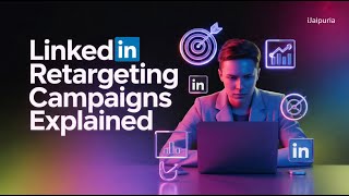 LinkedIn Retargeting Campaign Tutorial (Step-by-Step) | 2025 Strategy