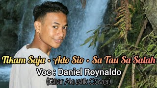 Tikam Saja • Ado Sio • Sa Tau Sa Salah - Daniel Roynaldo (Gitar Akustik Cover)