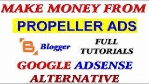 Monetize blog earn money from blogger with propeller ads - Surkhail Tech