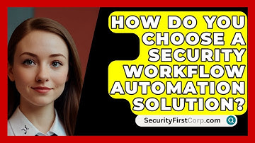 How Do You Choose A Security Workflow Automation Solution? - SecurityFirstCorp.com