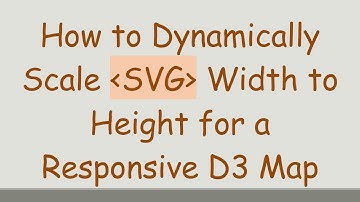 How to Dynamically Scale SVG Width to Height for a Responsive D3 Map