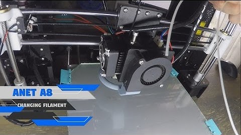 Loading / Changing Filament | Anet A8