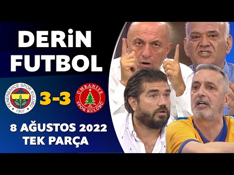 Derin Futbol 8 Ağustos 2022 Tek Parça ( Fenerbahçe 3-3 Ümraniyespor)