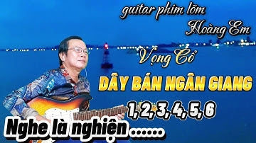 Guitar Phím Lõm ll Hoàng Em Tặng Các Bạn 6 Câu Vọng Cổ Dây Bán Ngân Giang Mời Các Bạn Xem Nhé ll