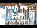 Can A Home Be Too Air-Tight With Spray Foam Insulation?