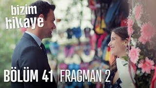 Bizim Hikaye 41. Bölüm 2. Fragmanı
