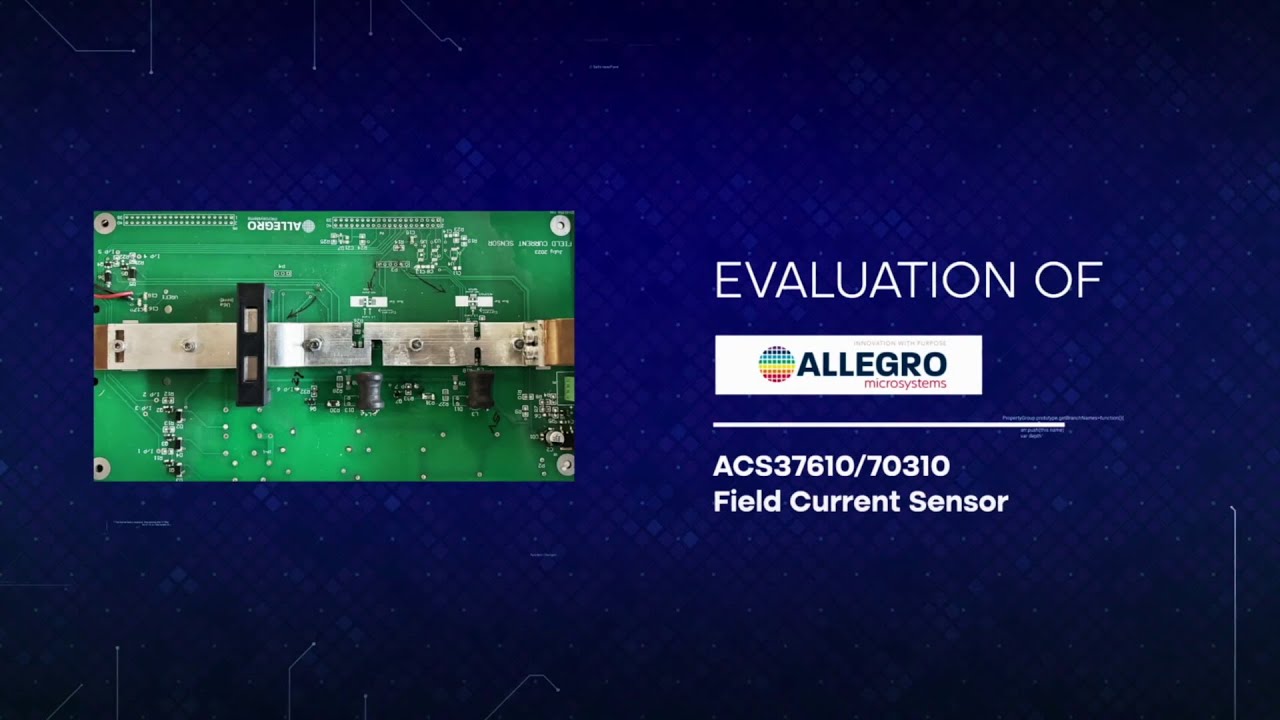 Allegro Field Current Sensors – ACS37610 & ACS70310 | Remote Evaluation with LiveBench