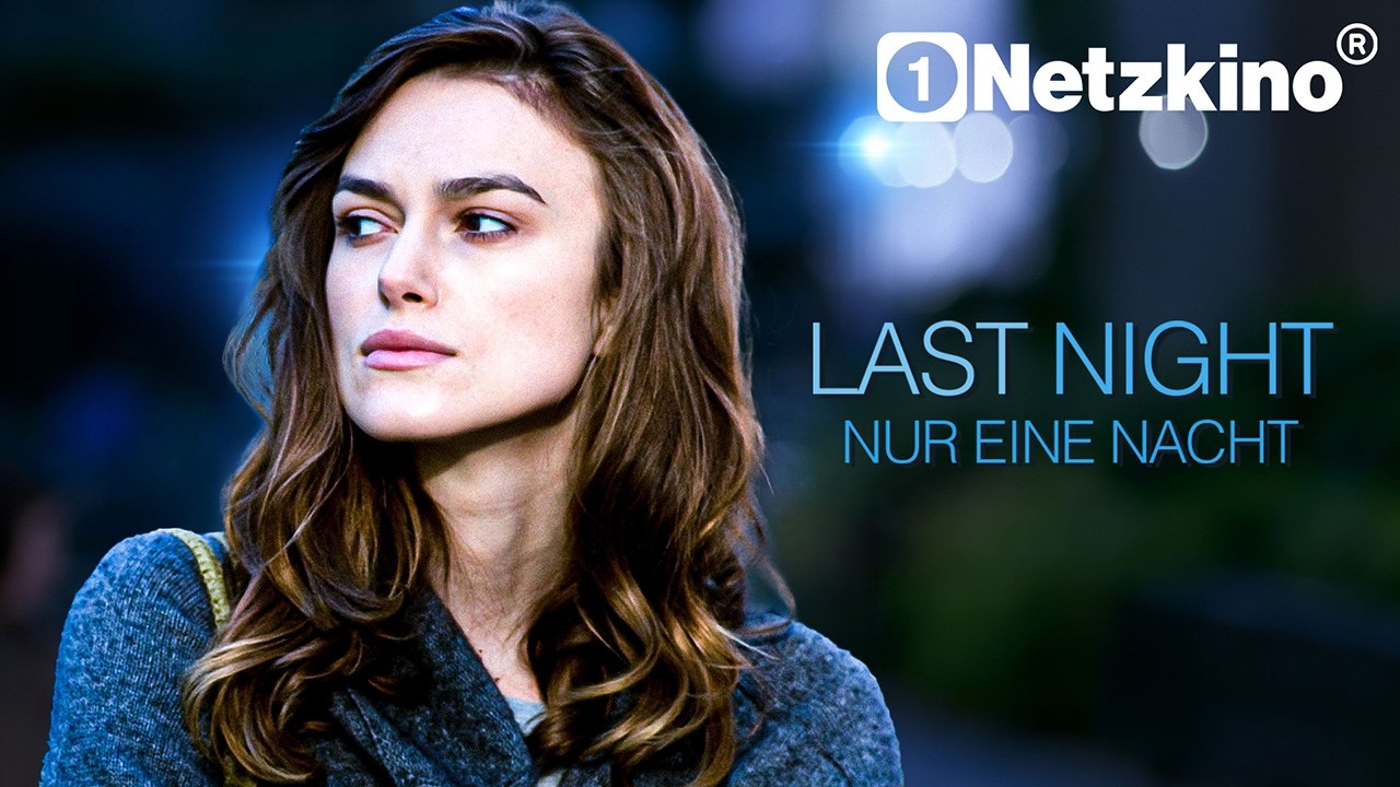 Last Night - Nur eine Nacht (Ganzer Film mit KEIRA KNIGHTLEY auf Deutsch, Filme Deutsch komplett)