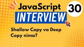 #30 JavaScript Interview | Shallow Copy va Deep Copy nima