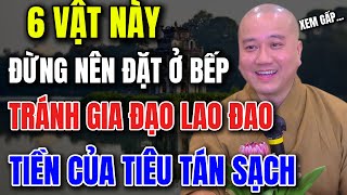 THẦY PHÁP HÒA KHAI THỊ - BẾP MÀ ĐỂ 6 VẬT NÀY - GIA ĐẠO LAO ĐAO - TIỀN CỦA TIÊU TÁN SẠCH