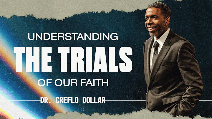 Understanding the Trials of Our Faith | Dr. Creflo...
