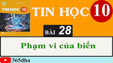 Bài 28: PHẠM VI CỦA BIẾN | LẬP TRINH PYTHON | TIN HỌC 10 | KẾT NỐI TRI THỨC VỚI CUỘC SỐNG