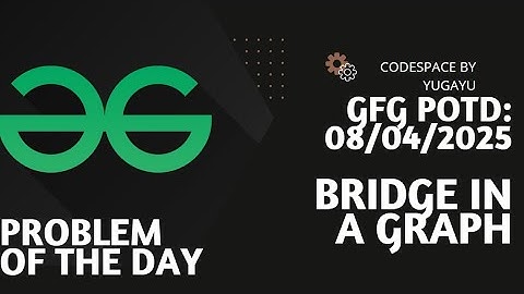 Day-27 | Bridge edge in a graph | GFG POTD | 08-04-2025 | GFG Problem Of The Day |Hindi