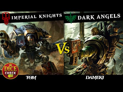 Imperial Knights (Tom) vs. Dark Angels (Dameki) | DICE CHECK Warhammer 40k Battle Report 2,000pts.