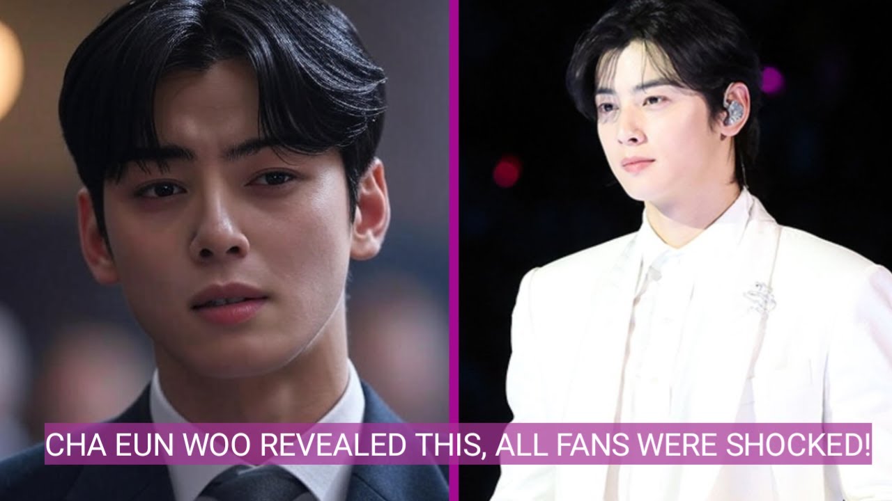 CHA EUN WOO REVEALED THIS, ALL FANS WERE SHOCKED!