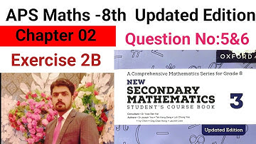 Exercise 2B Question No:5&6 || APS Maths 8th || New Secondary Mathematics Book 3 Updated Edition