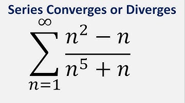 Comparison Test | Series Converges or Diverges | Sum (n^2 - n)/(n^5 + n) , n = 1 to infinity