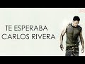 Carlos Rivera - Te Esperaba (Lyric Video)