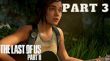 The Last of Us 2 - Complete Gameplay Walkthrough Part #3 (NO COMMENTARY)