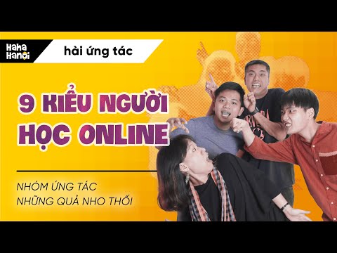 HÀI ỨNG TÁC | 9 Kiểu Người Khi Học Online – Nhóm Ứng Tác Những Quả Nho Thối