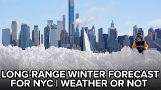 How cold and snowy will it be this winter? Get the NYCarea longrange forecast | Weather or Not