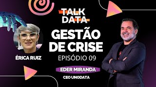 GESTÃO DE CRISE | ÉRICA RUIZ |TALK DATA