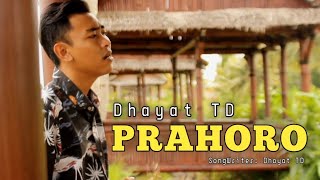 PRAHORO - Dhayat TD ( VIDEO MUSIC )