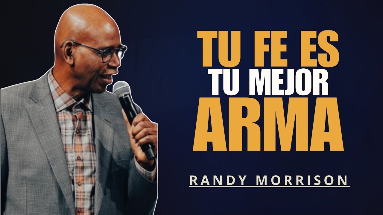 TU FE ES TU MEJOR ARMA | RANDY MORRISON