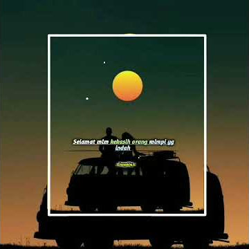 Story wa kekinian selamat mlm kekasih orang keren||quantes Kren 2021