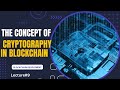 Understanding Cryptography in Blockchain Development 🔐 | Lecture 9