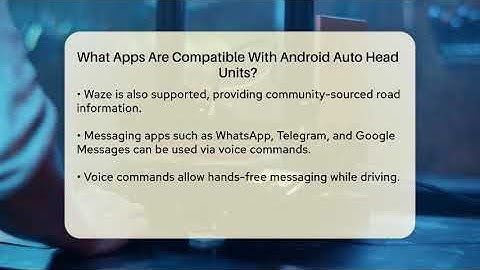What Apps Are Compatible With Android Auto Head Units? - Talking Tech Trends